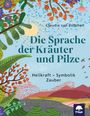 Claudia van Zütphen: Die Sprache der Kräuter und Pilze, Buch