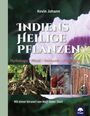 „INDIENS HEILIGE PFLANZEN“ von Kevin Johann, Themen: Mythologie, Ritual, Heilkust, Anwendung. Verschiedene Pflanzenbilder.