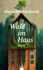 Alena Morn¿tajnová: Wald im Haus, Buch