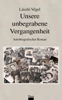 Lázló Végel: Unsere unbegrabene Vergangenheit, Buch