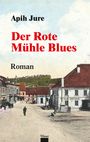 Jure Apih: Der Rote Mühle Blues, Buch