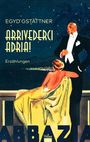 Egyd Gstättner: Arrivederci Adria!, Buch