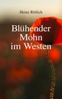 Heinz Rötlich: Blühender Mohn im Westen, Buch
