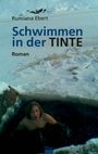 "Rumiana Ebert: Schwimmen in der Tinte. Roman." Eine Frau schwimmt in einem eisbedeckten, dunklen Wasserloch.