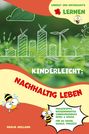 Holland Nanja: Kinderleicht: Nachhaltig leben - Umwelt- und Naturschutz lernen, Buch