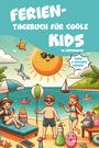 Nanja Holland: Ferientagebuch für coole Kids - für Reise, Urlaub und Ferien zu Hause, Div.