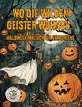 Nanja Holland: Wo die wilden Geister wohnen ... Halloween-Malbuch für Erwachsene, Buch