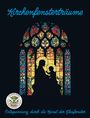 Nanja Holland: Kirchenfensterträume - Entspannung durch die Kunst der Glasfenster, Buch