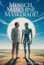 „Mensch, Maschine, Maskerade!“ Ein Mensch und ein Roboter stehen sich in einer Feldlandschaft bei Sonnenuntergang gegenüber.