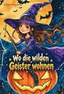 Wo die wilden Geister wohnen ... Schaurig-schöne Gruselgeschichten für Kinder - Band 9, Buch