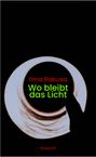 Ilma Rakusa: Wo bleibt das Licht, Buch
