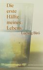 Ludwig Biró: Die erste Hälfte meines Lebens, Buch