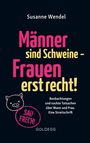 Susanne Wendel: Männer sind Schweine - Frauen erst recht! Beobachtungen und nackte Tatsachen über Mann und Frau. Eine Streitschrift. Geschlechterrollen aufbrechen - Gleichberechtigung & echte Partnerschaft leben!, Buch