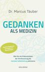 Marcus Täuber: Gedanken als Medizin. Wie Sie mit Erkenntnissen der Hirnforschung die mentale Selbstheilung aktivieren. Hilfe zur Selbsthilfe mit Erkenntnissen aus Wissenschaft & Mentaltraining, Buch