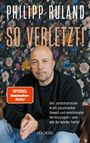 Philipp Ruland: So verletzt, Buch