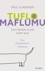Titel: TUFLÖ MAFLUMU. Untertitel: Das Fremde in dir darf sein. Konturzeichnung eines Dackels. Goldegg Verlag.