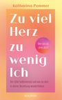 Katharina Pommer: Zu viel Herz zu wenig Ich, Buch