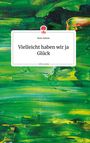 Dean Adams: Vielleicht haben wir ja Glück. Life is a Story - story.one, Buch