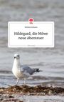 Stefanie Grötzner: Hildegard, die Möwe neue Abenteuer. Life is a Story - story.one, Buch
