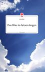 Irem Akin: Das Blau in deinen Augen. Life is a Story - story.one, Buch