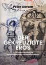Peter Gorsen: Der gekreuzigte Eros, Buch