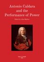 "Antonio Caldara and the Performance of Power. Edited by Alan Maddox." Darunter ein Gemälde eines eleganten Mannes.