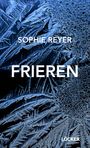 Sophie Reyer: Frieren, Buch