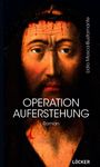 "Operation Auferstehung. Roman. Lidio Mosca-Bustamante. Löcker." Gemälde: Gesicht mit Dornenkrone, ruhiger Ausdruck.