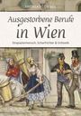 Text: "Ausgestorbene Berufe in Wien. Strapaziermensch, Scharfrichter & Urtlweib." Illustration: Vier Personen in historischer Kleidung.