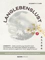 Elisabeth Auer-Li: Langlebenslust. Longevity - bleibe natürlich jung, körperlich stark und mental fit., Buch