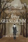 Vera Watzek: Die wundersame Verwandlung des Arthur Grieselgrimm, Buch