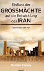 Amir Keyany: Einfluss der Großmächte auf die Entwicklung des Iran, Buch