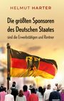 Helmut Harter: Die größten Sponsoren des Deutschen Staates sind die Erwerbstätigen und Rentner, Buch