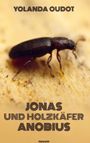 Yolanda Oudot: Jonas und Holzkäfer Anobius, Buch