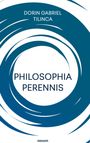 Dorin Gabriel Tilinca: Philosophia perennis, Buch