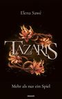 „Tazaris“ in großen Buchstaben, umgeben von leuchtenden, stilisierten Blumen. Oben „Elena Sawé“, unten „Mehr als nur ein Spiel“.