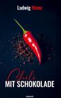 Ludwig Heinz: Chili mit Schokolade, Buch