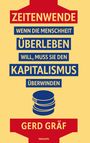 Gerd Gräf: Zeitenwende ¿ Wenn die Menschheit überleben will, muss sie den Kapitalismus überwinden, Buch