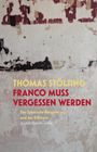 "Thomas Stölting: Franco muss vergessen werden. Der Spanische Bürgerkrieg und das Erinnern. Mandelbaum Verlag."