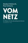 Titel: "VOM NETZ". Untertitel: "Ein Plädoyer für die Abschaffung des Internets". Autoren: Madani Mebarek, Paul Schierle.