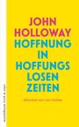 John Holloway: Hoffnung in hoffnungslosen Zeiten, Buch