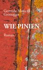Gertrude Maria Grossegger: Wie Pinien, Buch