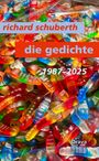 "richard schuberth", "die gedichte 1987–2025". Hintergrund aus bunten Gummibärchen, farbenfroh und leuchtend.