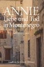 Andrea Seyfried-Artner: ANNIE - Liebe und Tod in Montenegro, Buch