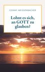 Conny Weissenbacher: Lohnt es sich, an GOTT zu glauben?, Buch