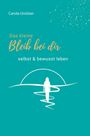 Carola Unützer: Das kleine Bleib bei dir, Buch