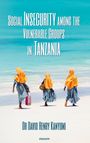 David Henry Kanyumi: Social Insecurity among the Vulnerable Groups in Tanzania, Buch