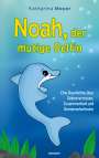 Katharina Moser: Noah, der mutige Delfin, Buch