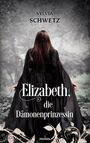 Sylvia Schwetz: Elizabeth, die Dämonenprinzessin, Buch