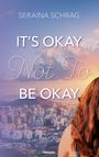 Seraina Schrag: It¿s Okay Not To Be Okay, Buch